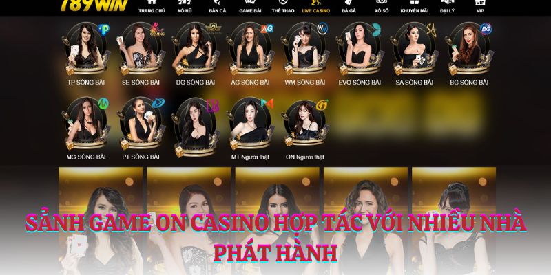 Sanh game ON Casino hop tac voi nhieu nha phat hanh 